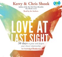 Love At Last Sight - 30 Days To Grow and Deepen Your Closest Relationships (Unabridged Audio CDs)