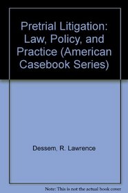 Pretrial Litigation: Law, Policy, and Practice (American Casebook Series)