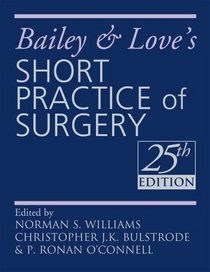 Bailey and Love's Short Practice of Surgery (A Hodder Arnold Publication)