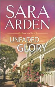 Unfaded Glory (Home to Glory, Bk 2)