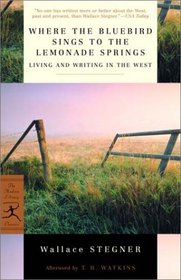 Where the Bluebird Sings to the Lemonade Springs : Living and Writing in the West (Modern Library Classics)