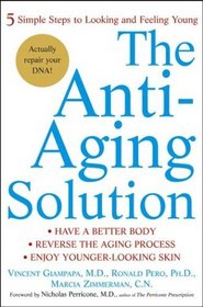 The Anti-Aging Solution : 5 Simple Steps to Looking and Feeling Young