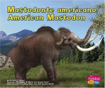 Mastodonte Americano / American Mastodon (Dinosaurios Y Animales Prehist=ricos / Dinosaurs and Prehistoric Animals series) (Dinosaurios Y Animales Prehistricos ... and Prehistoric Animals) (Spanish Edition)