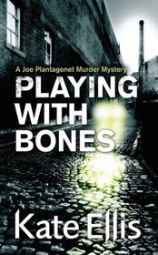 Playing with Bones: A Joe Plantagenet Murder Mystery (The Joe Plantagenet Murder Mysteries)