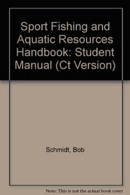 Sport Fishing and Aquatic Resources Handbook: Student Manual (Ct Version)