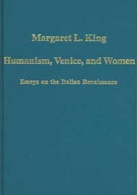 Humanism, Venice, And Women: Essays On The Italian Renaissance (Variorum Collected Studies)
