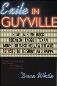 Exile in Guyville: How a Punk Rock Redneck Faggot Texan Moved to West Hollywood and Refused to Be Shiny and Happy