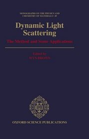 Dynamic Light Scattering : The Method and Some Applications  (Monographs on the Physics and Chemistry of Materials)