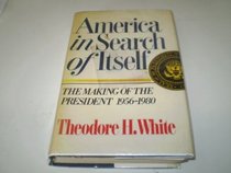 America in Search of Itself: The Making of the President, 1956-80