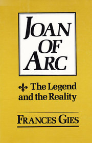 Joan of Arc: The Legend and the Reality