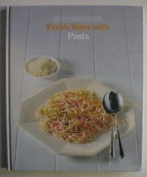 Fresh Ways with Pasta (Healthy Home Cooking)