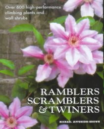 Ramblers, Scramblers  Twiners: High-Performance Climbing Plants  Wall Shrubs