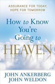 How to Know You're Going to Heaven: Assurance for Today, Hope for Tomorrow
