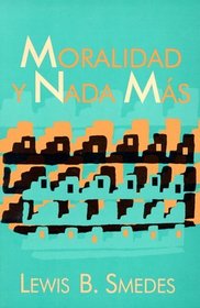 Moralidad Y Nada Mas (Nueva creacion) (Spanish Edition)