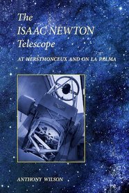 The Isaac Newton Telescope: At Herstmonceux and on La Palma