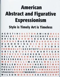 American Abstract and Figurative Expressionism: Style is Timely Art is Timeless