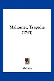 Mahomet, Tragedie (1743) (French Edition)
