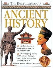The Encyclopedia of Ancient History: Step Back in Time to Discover the Wonders of the Ancient World