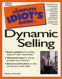 The Complete Idiot's Guide to Dynamic Selling (Complete Idiot's Guide to)