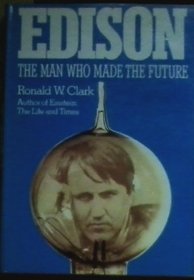 Edison: The Man Who Made the Future