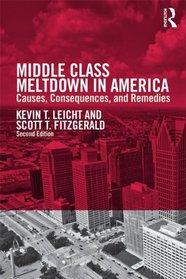 Middle Class Meltdown in America: Causes, Consequences, and Remedies