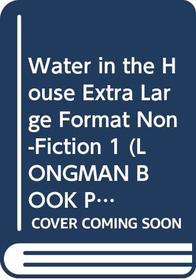 Water in the House (Non-fiction 1)(Large Print)(Longman Book Project)