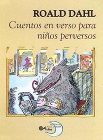 Cuentos En Verso Para Ninos Perversos/revolting Rhymes (Poetry, Riddles, Rhymes and Songs) (Spanish Edition)