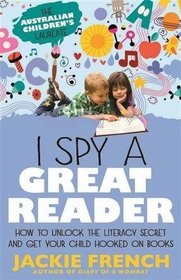 I Spy a Great Reader: How to Unlock the Literary Secret and Get Your    Child Hooked on Books