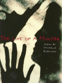The Life of a Hunter (Kuhl House Poets)