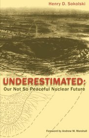 Underestimated: Our Not So Peaceful Nuclear Future