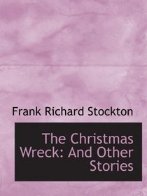 The Christmas Wreck: And Other Stories