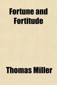 Fortune and Fortitude