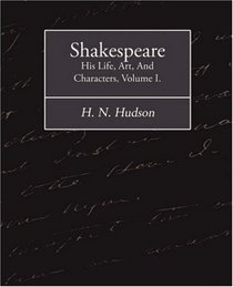 Shakespeare: His Life, Art, And Characters, Volume I.