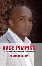Race Pimping: The Multi-Trillion Dollar Business of Liberalism