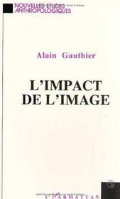 L'impact de l'image (Collection Nouvelles etudes anthropologiques) (French Edition)