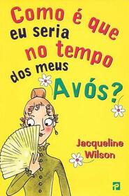 Como e que eu Seria no Tempo dos Meus Avos? (The Lottie Project) (Portuguese Edition)