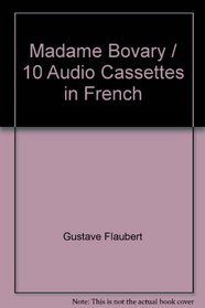 Madame Bovary / 10 Audio Cassettes in French