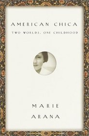 American Chica : Two Worlds, One Childhood