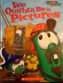 We Oughta Be In Pictures: A Lesson in Being Yourself (Veggie Tales: Values To Grow By)