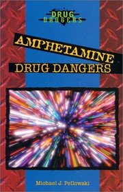 Amphetamine Drug Dangers (Drug Dangers)