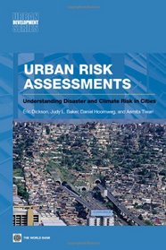 Urban Risk Assessments: An Approach for Understanding Disaster and Climate Risk in Cities (Urban Development)