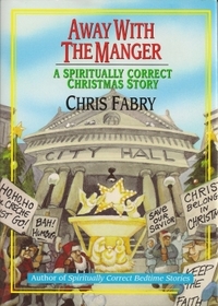 Away With the Manger: A Spiritually Correct Christmas Story