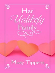 Her Unlikely Family (Thorndike Press Large Print Christian Fiction)