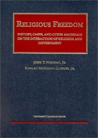 Religious Freedom: History, Cases, and Other Materials on the Interaction of Religion and Government (University Casebook Series)