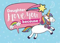 Daughter I Love You Because: Prompted Fill In The Blank Book (I Love You Because Book)