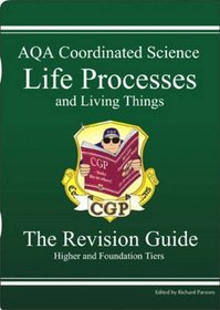 GCSE AQA Coordinated Science: Life Processes and Living Things Revision Guide