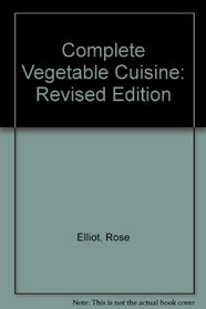 Complete Vegetable Cuisine: Revised Edition
