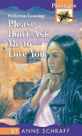 Please Don't Ask Me to Love You (Passages Hi: Lo Novels: Contemporary)