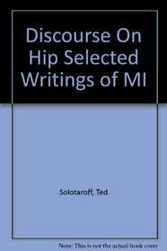 Discourse On Hip Selected Writings of MI