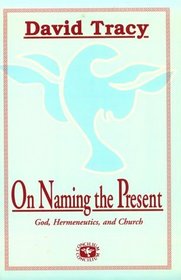 On Naming the Present: Reflections on God, Hermeneutics, and Church (Concilium)